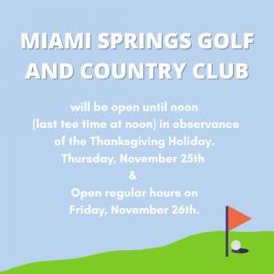 Miami Springs Golf and Country Club Thanksgiving Hours 